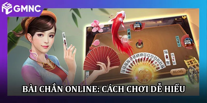 Bài Chắn Trực Tuyến: Luật Chơi Cơ Bản Dễ Hiểu