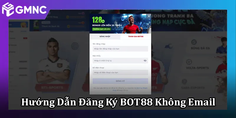 Hướng Dẫn Đăng Ký BOT88 Không Cần Email, Không Rườm Rà