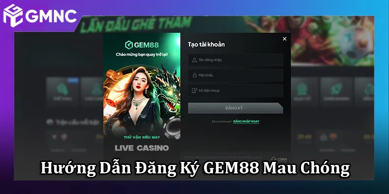 Hướng Dẫn Đăng Ký GEM88 Vào Sảnh Game Hot 2025
