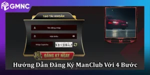 Hướng Dẫn Đăng Ký ManClub: 4 Bước Tạo Tài Khoản Chuẩn