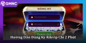 Hướng Dẫn Đăng Ký Rikvip Nhanh Gọn Chỉ Trong 2 Phút