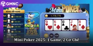 Mini Poker 2025: 1 Game, 2 Cơ Chế Song Song