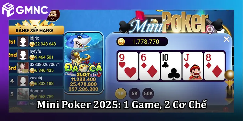 Mini Poker 2025: 1 Game, 2 Cơ Chế Song Song