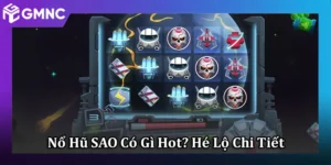 Nổ Hũ SAO Có Gì Hot? Giải Mã Nhà Cái Hé Lộ Chi Tiết