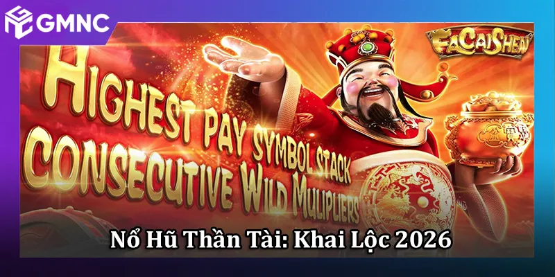 Nổ Hũ Thần Tài: Biểu Tượng Và Trải Nghiệm Khai Lộc 2026