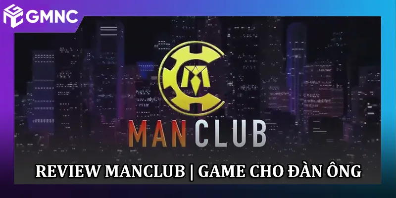 ManClub - Game Đổi Thưởng | Slot, Poker, Tài Xỉu, VIP